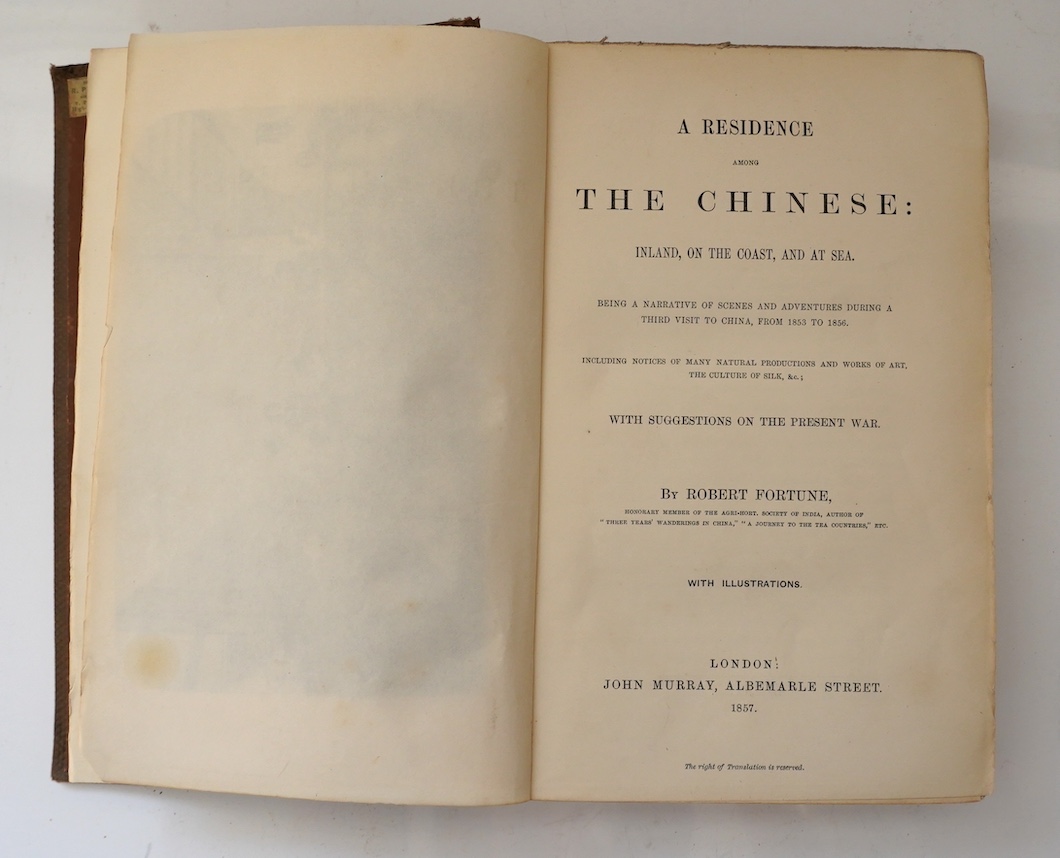 Fortune, Robert - A Residence among the Chinese, inland, on the coast and at sea being a narrative of adventures during a third visit to China from 1853 to 1856, 1st edition, John Murray, London, 1857